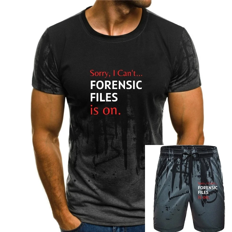 

Sorry I Can't Forensic Files Is On Tee Forensic Science T-Shirt Cotton Cool Tops Tees Hip Hop Mens Top T-Shirts Family