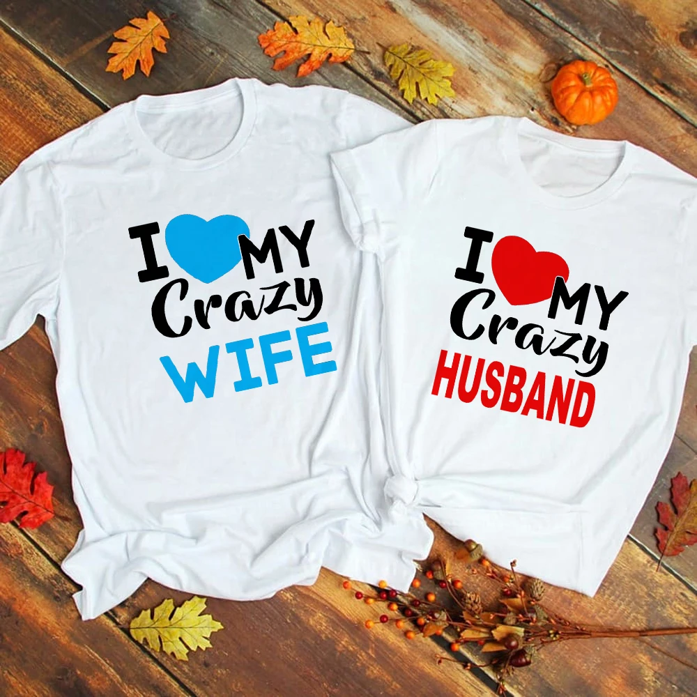 I Love My Crazy Wife Husband T Shirt Women Men Couple T-shirt Short Sleeve O-Neck Summer Funny Graphic Tops Tee Valentines Day