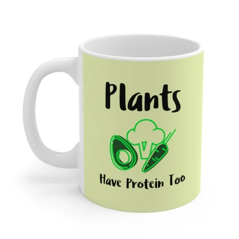 

MUG Plants Have Protein Too Mug