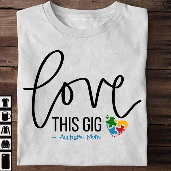 Love This Gig, Autism Mom Unisex T-shirt