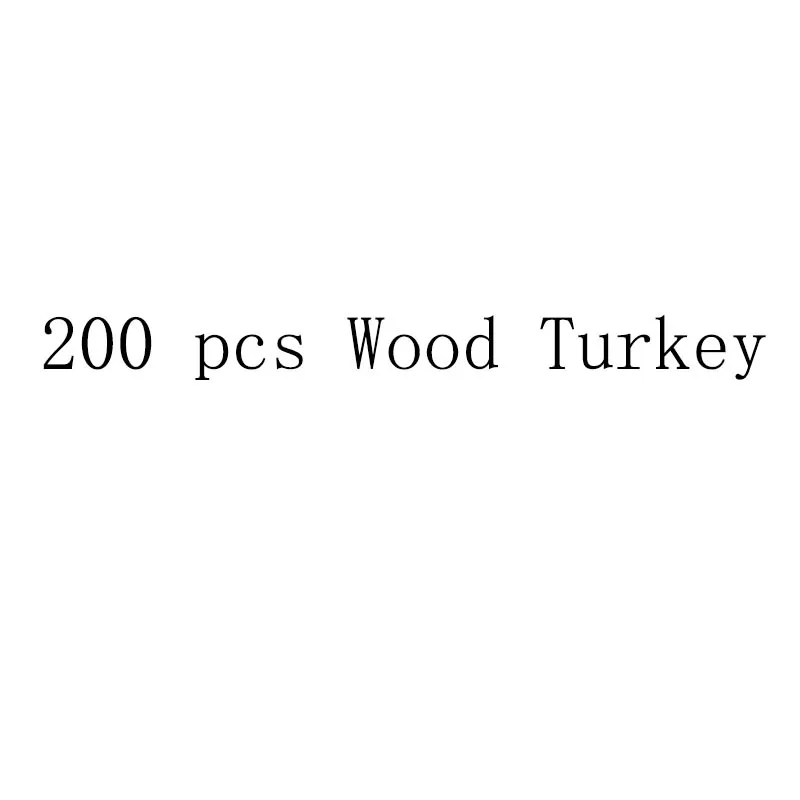

200 pcs wood turkey