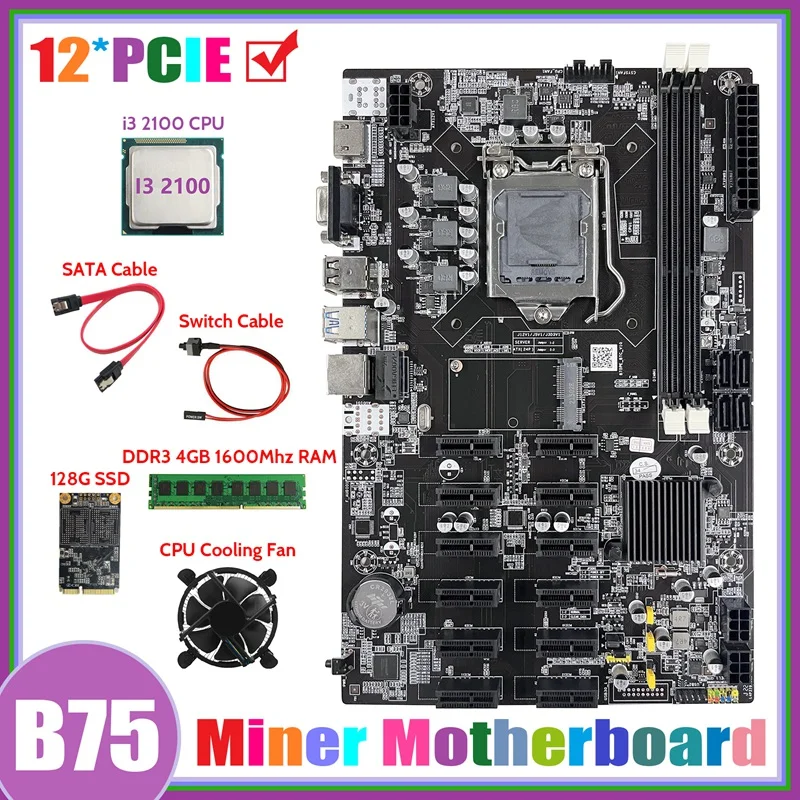

B75 12 PCIE ETH Mining Motherboard+I3 2100 CPU+DDR3 4GB 1600Mhz RAM+128G SSD+Fan+SATA Cable+Switch Cable Motherboard