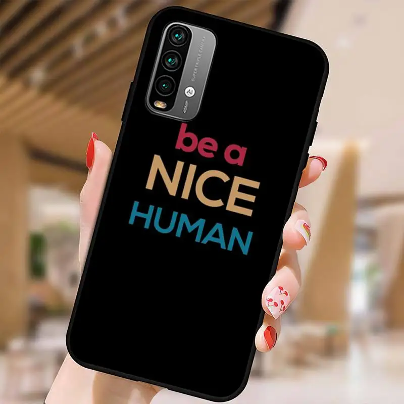 Копия Be A Nice Human чехол для телефона Xiaomi9 10 11PRO LITE Redmi NOTE7 8 9 10A PRO K40 Poco3 Shell |
