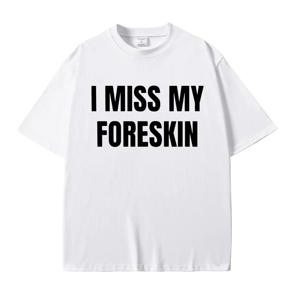 Мужская/женская футболка с принтом &quotI Miss My Foreskin Meme&quot хлопок