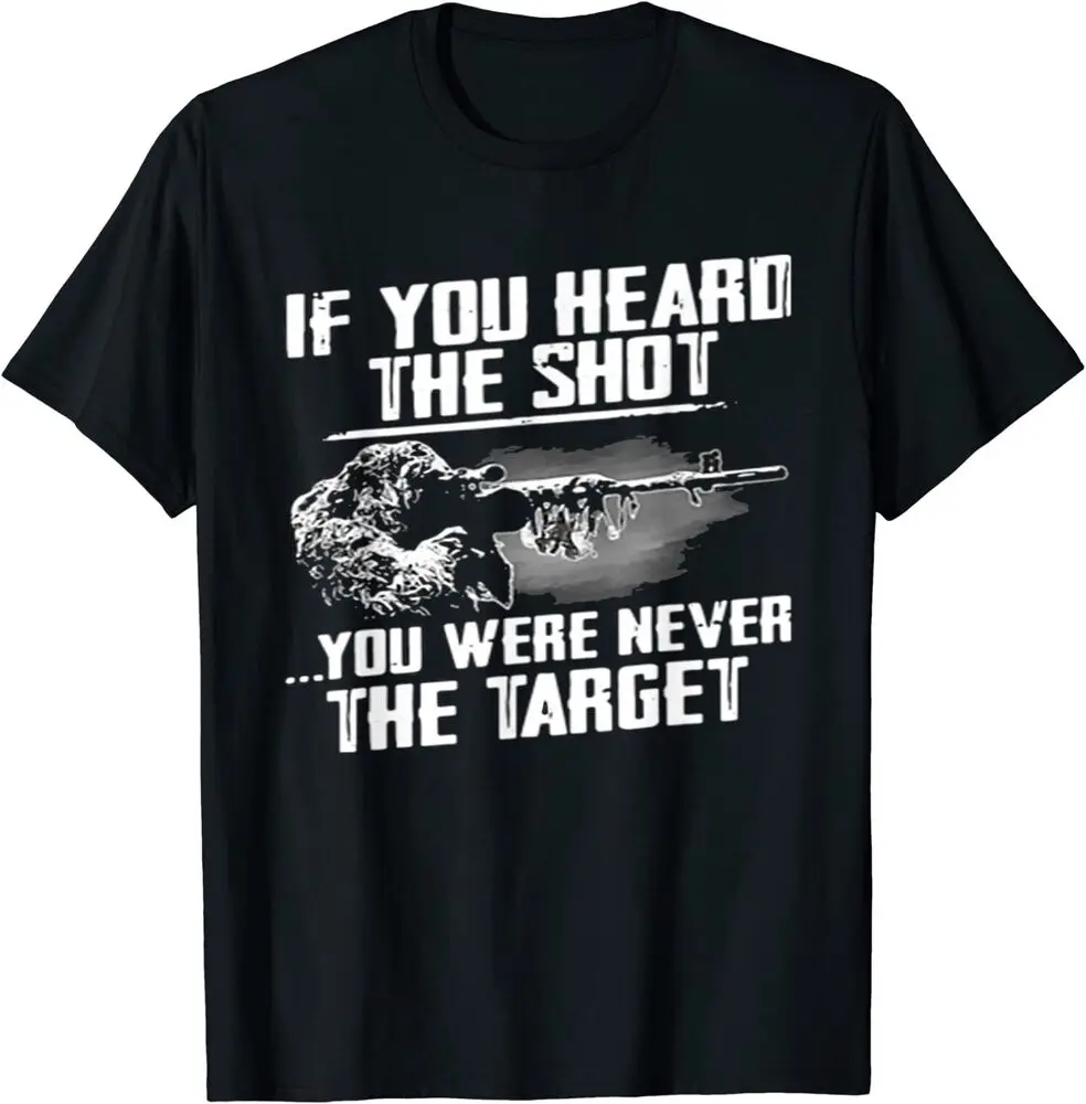 

Sniper Gift, If You Heard The Shot You Were Never The Target T-Shirt