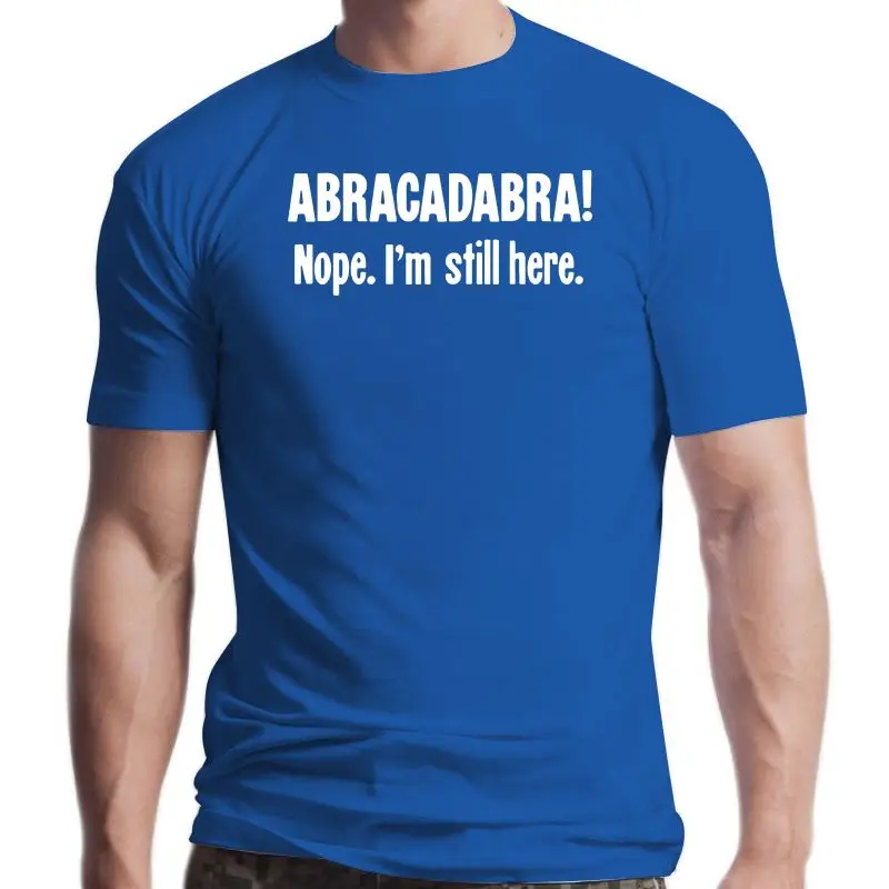 

Новая футболка Abracadabra Nope, я все еще здесь, ироническая шутка, офисная работа, юмор