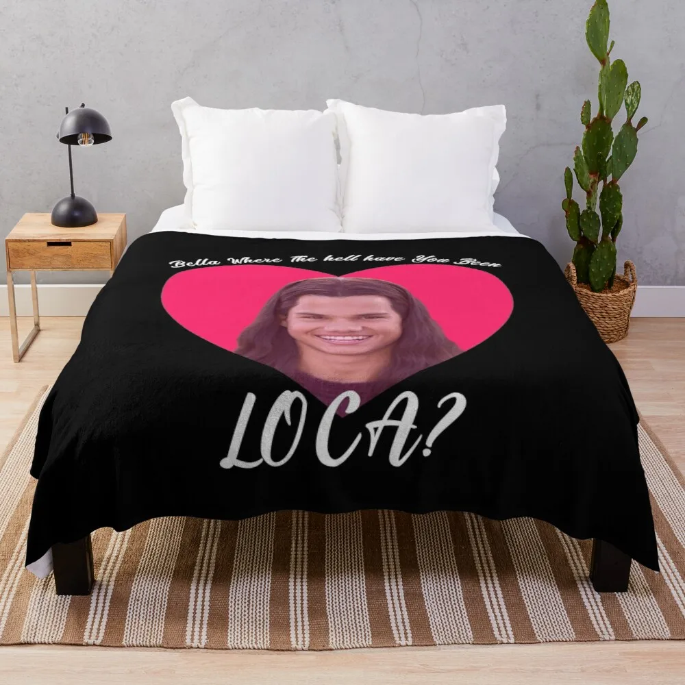 

Bella Where The Hell Have You Been Loca, Funny Twilight meme Throw Blanket quilt blanket moving blanket Personalized gift