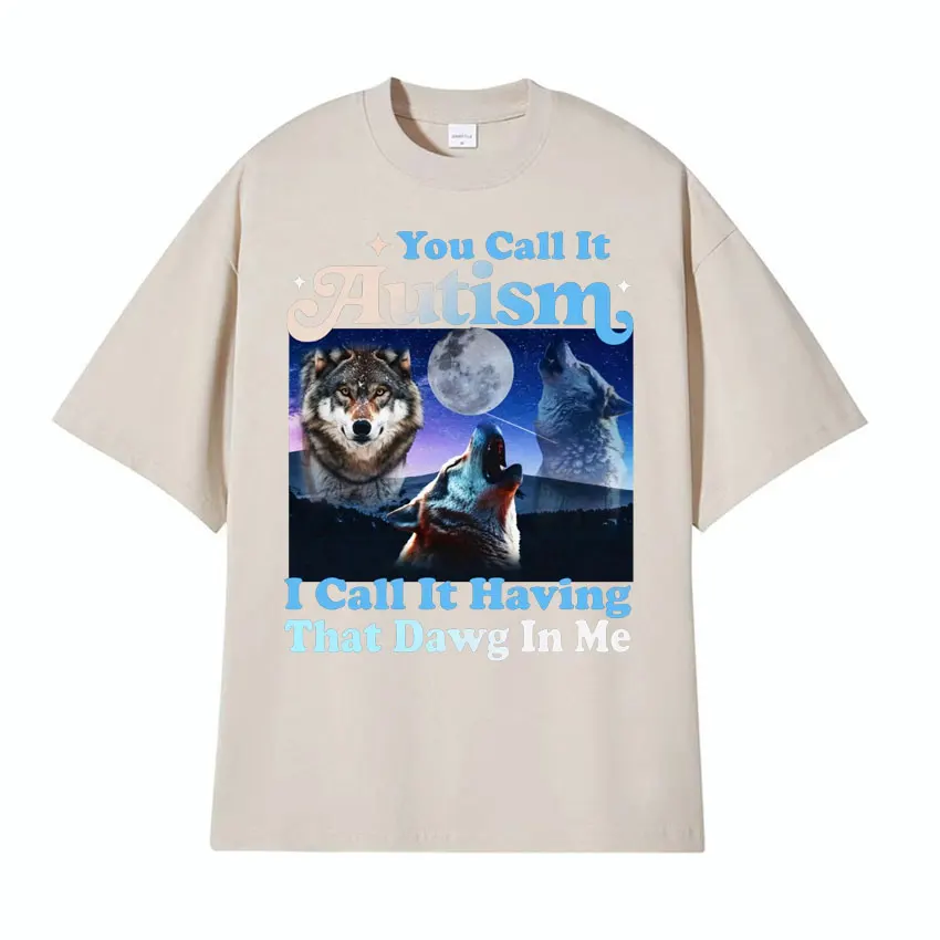 Забавная футболка с надписью You Call It при аутизме I need That Dawg in Me мужская и женская