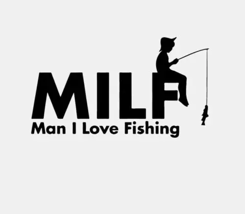 

For MILF MAN I LOVE FISHING - CAR TRUCK VAN 4X4 FUNNY BUMPER VINYL DECAL STICKER