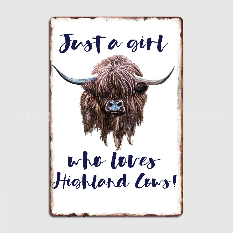 

Just A Girl Who Loves Scottish Highland Cows Metal Sign Club Party Cave Pub Classic Plates Tin Sign Posters