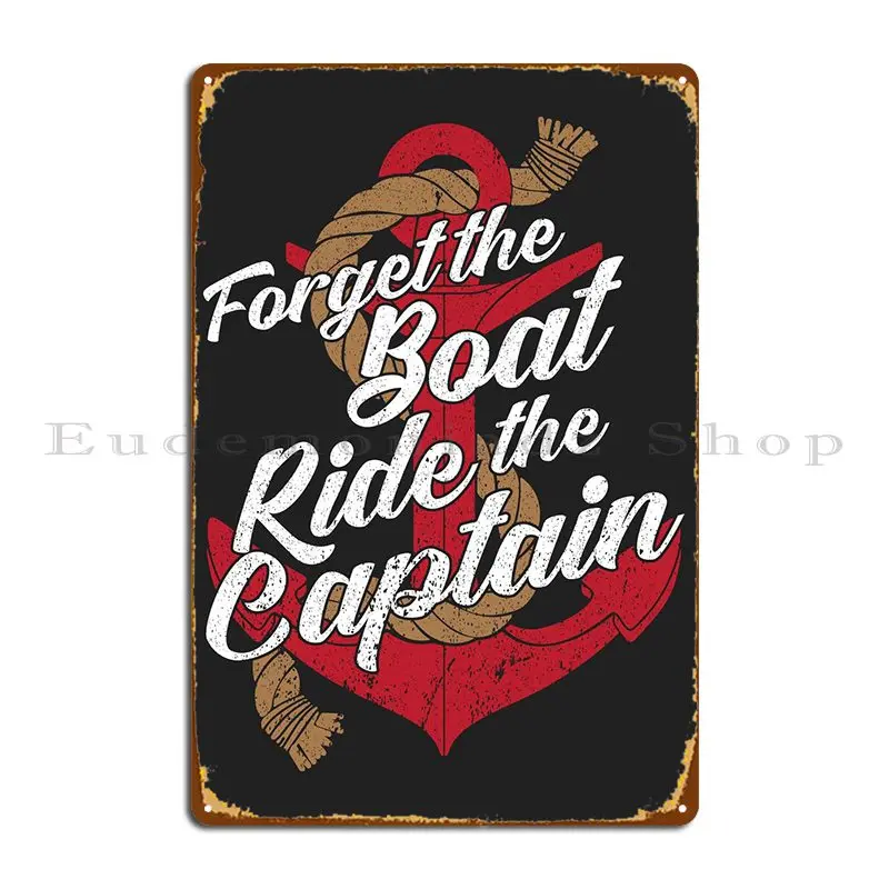 

Forget The Boat Captain Metal Sign Garage Club Pub Design Pub Iron Tin Sign Poster