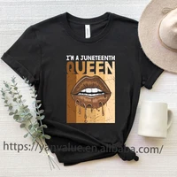 im a juneteenth queen drip lips graphic t shirts women african melanin poppin shirts black history month 1865 t shirt women