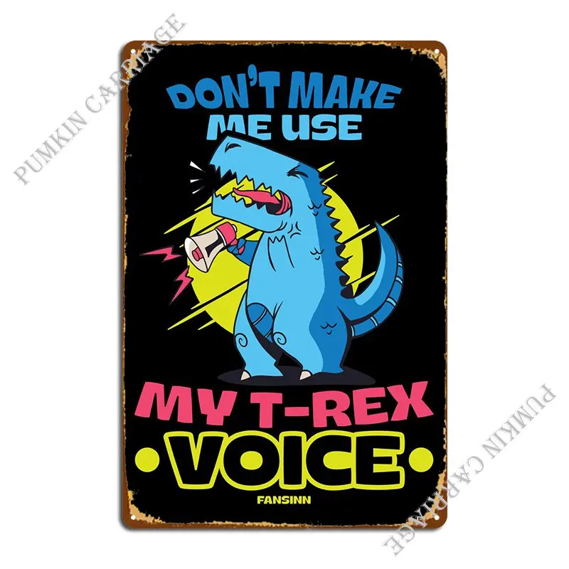 

Dont Make Me Use My Trex Metal Plaque Club Bar Cave Pub Cinema Tin Sign Poster