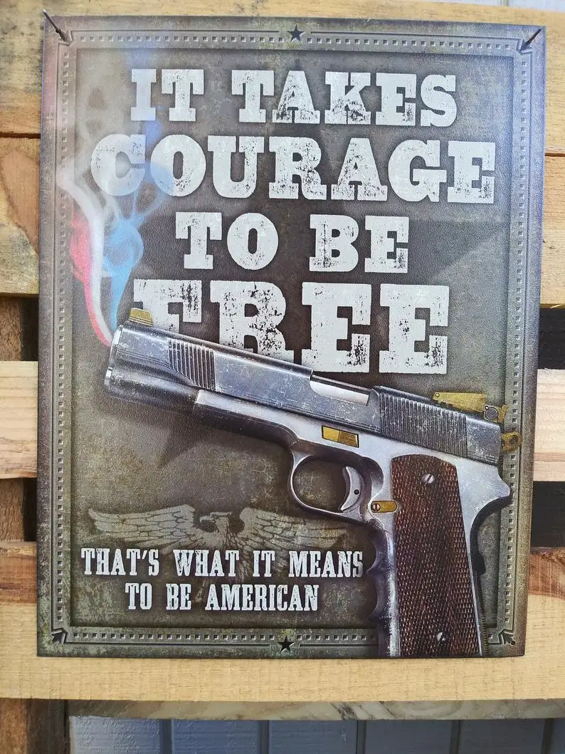 

Retro Poster It Takes Courage To Be Free Metal Wall Sign Tin Sign Home Bar Club Club House Wall Decoration Metal Plate 12*8 Inch