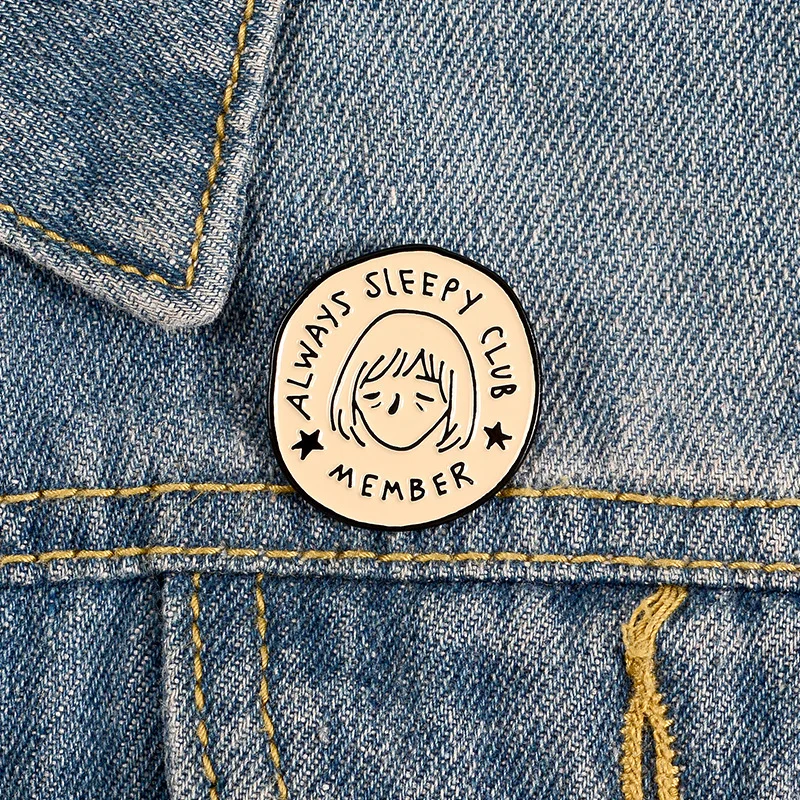 

1Pcs Always Sleepy Club Badges Brooch lapel Pin For Women Man Friends Clothes On The Backpack Jacket Hat Accessories jewelry