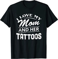 i love my mom and her tattoos t shirt