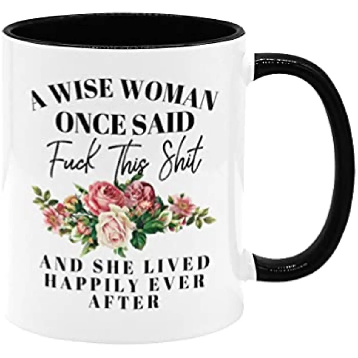 

Funny Coffee Mugs A Wise Woman Once Said This Shit And She Lived Happily Ever After Ceramic Tea Cup For Family Mug