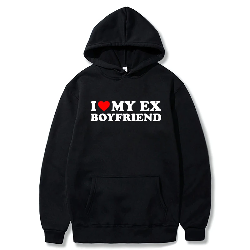 

I Love My Ex-Boyfriend Hoodies Funny Adult Humor Jokes Hooded Sweatshirt Soft Unisex Casual Pullover Oversized