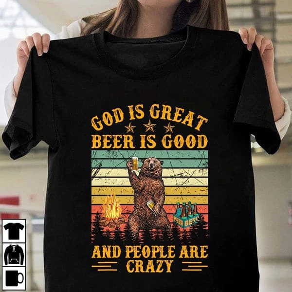 

Bear Drinks Beer, God Is Great, Beer Is Good And People Are Crazy Unisex T-shirt