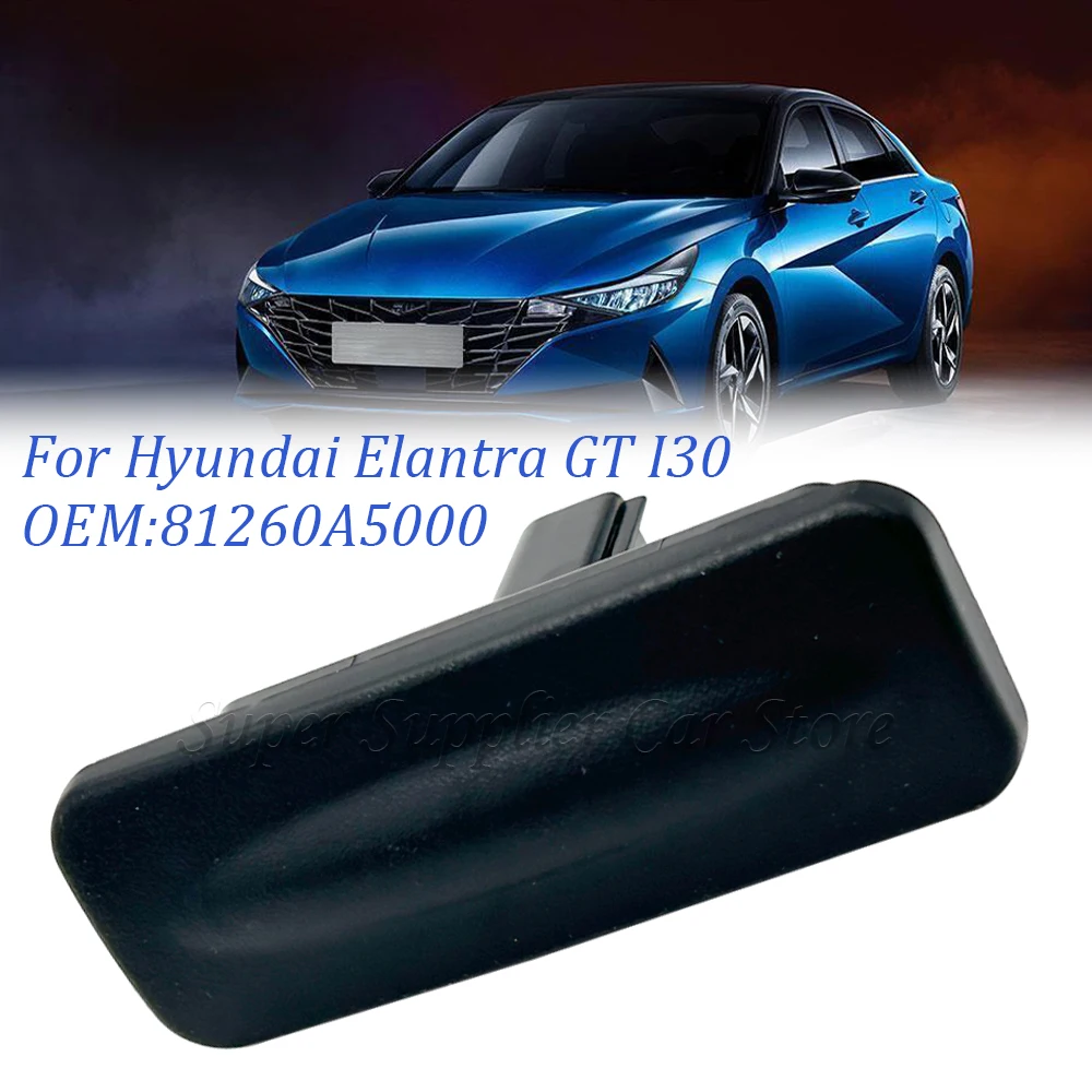 

Кнопка открывания замка багажника для Hyundai Elantra GT I30 Kia Ceed 2013 2014 2015 2016 2017 2018 81260-A5000