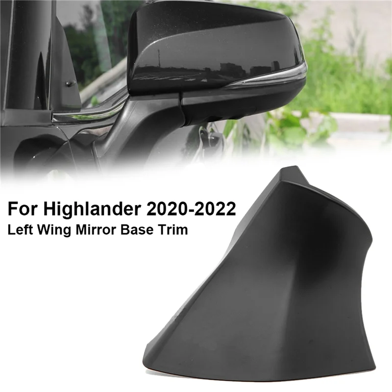 

For Toyota Highlander 2020-2022 Left Wing Mirror Base Trim Rearview Mirror Triangle Base Cover