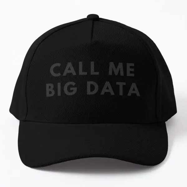 

Call Me Big Data Light Merch Data Analy Baseball Cap Hat Bonnet Printed Women Outdoor Hip Hop Sun Fish Solid Color Black