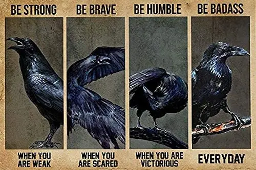 

Be Strong Be Brave Be Humble Be Badass Carrion Crow Metal Tin Sign Retro Vintage Cottage Garden Restaurant Farm Coffee decor