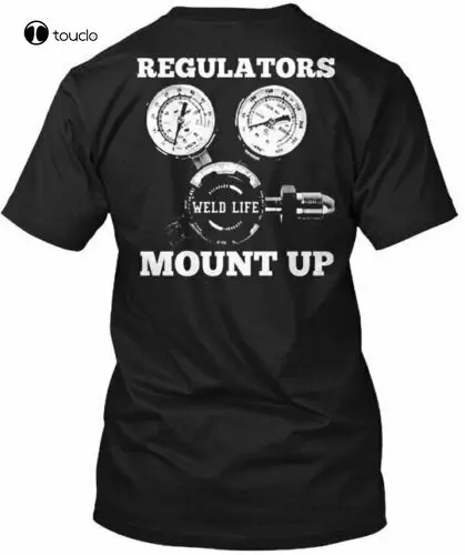 

Cozy Weld Life - Welder Regulators Wild Mount Up Tee T-Shirt Cotton Tee Shirt Custom aldult Teen unisex fashion funny new unisex