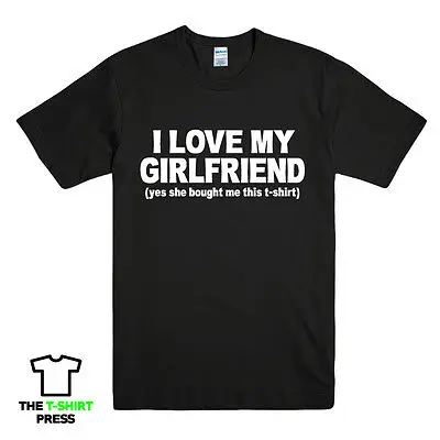 

I LOVE MY GIRLFRIEND FUNNY PRINTED MENS T SHIRT BOYFRIEND GIFT IDEA TEE SLOGAN black cotton tshirt men