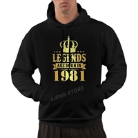 legends are born in 1981 41 years for 41th birthday gift hoodie sweatshirt harajuku streetwear 100cotton mens graphics hoodie