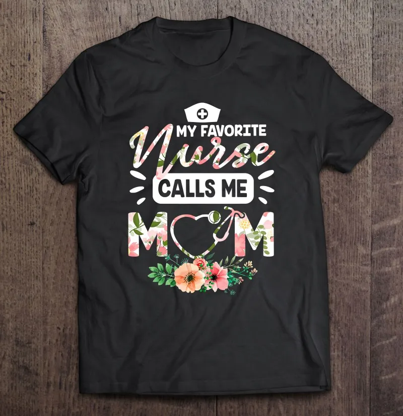 

Футболка с надписью «Моя любимая медсестра» и надписью «Call Me Mom»