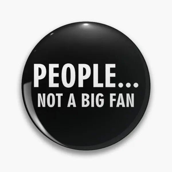 

People Not A Big Fan Customizable Soft Button Pin Lapel Pin Cartoon Gift Jewelry Brooch Funny Metal Fashion Hat Decor Clothes