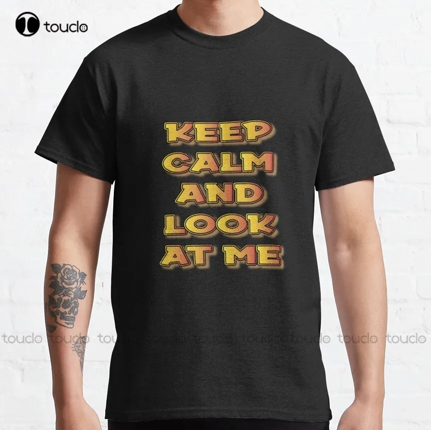 Классическая футболка с надписью Keep Calm And Look At Me футболки для колледжа