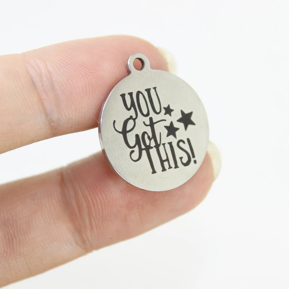 

10Pcs/Lot 22MM Stainless Steel Laser Engraved You Got This Disc Message Charm Pendant For Necklace Earring Diy Jewelry Making