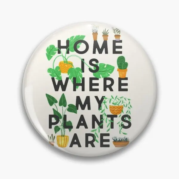 

Home Is Where My Plants Are Customizable Soft Button Pin Collar Funny Creative Decor Lover Cute Clothes Cartoon Metal Gift