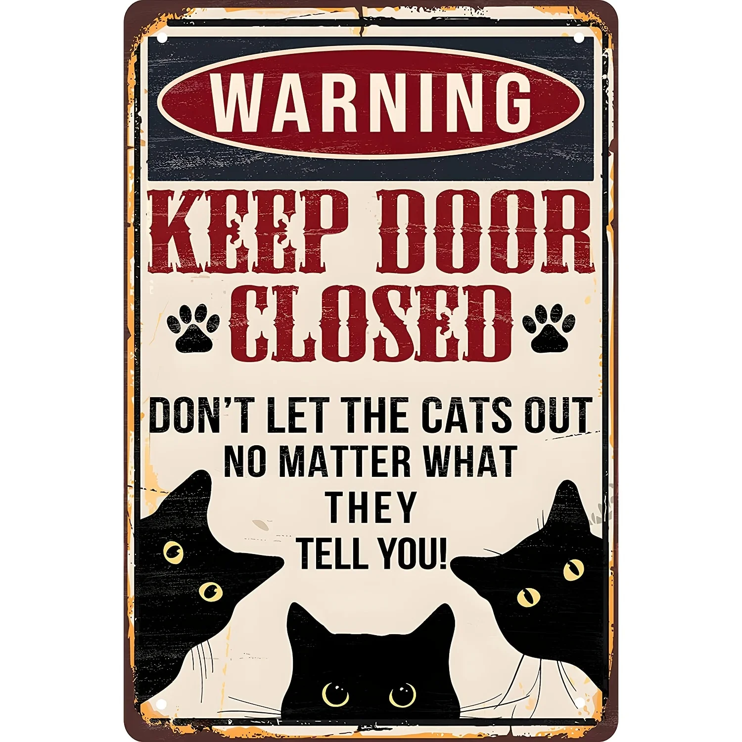 

Funny Black Cat Warning Decor Retro Metal Tin Sign - Keep Door Closed Don't Let The Cats Out No Matter What They Tell You