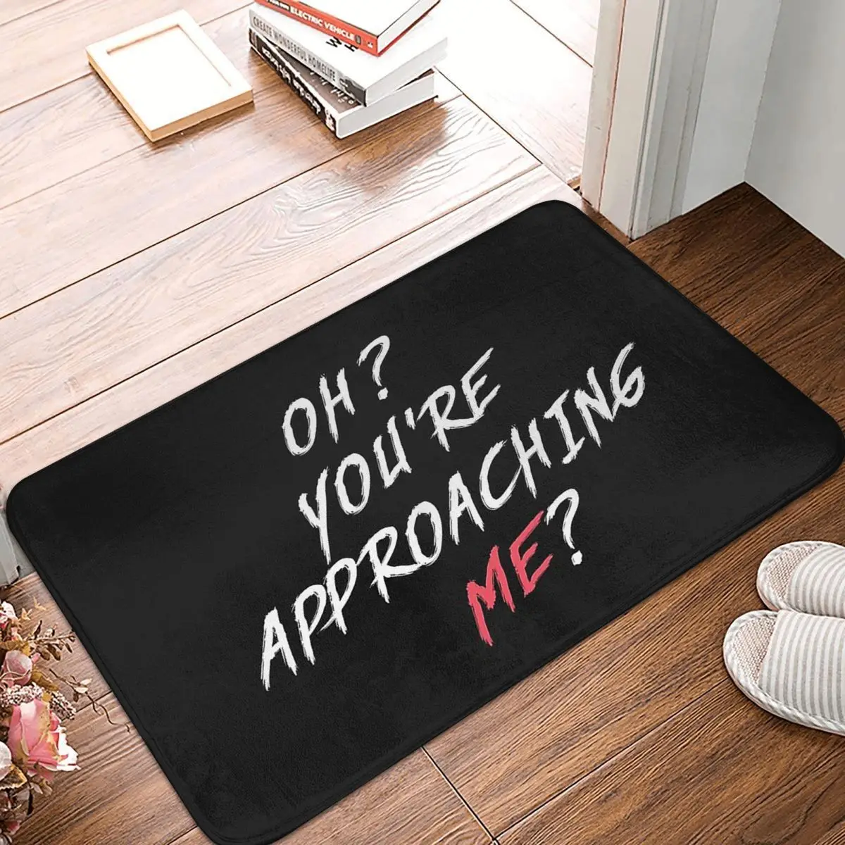 

Bath Mat Oh You're Approaching Me Doormat Living Room Carpet Outdoor Rug Home Decoration