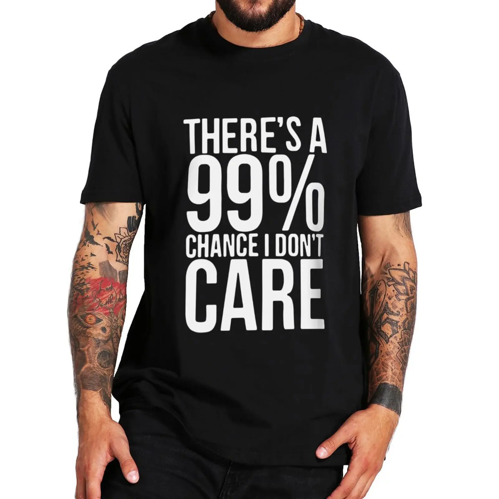 

There's A 99% Chance I Don't Care T Shirt Funny Saying Humor Slogan Men Women T-shirts Round Neck 100% Cotton Casual Tee Tops
