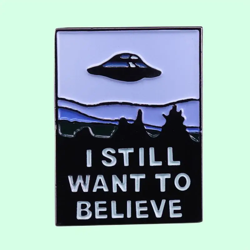 "I Still Want to Believe in UFOs" Brooch Alien Space Science Pin Fashion Jewelry Enamel Accessories Ornaments