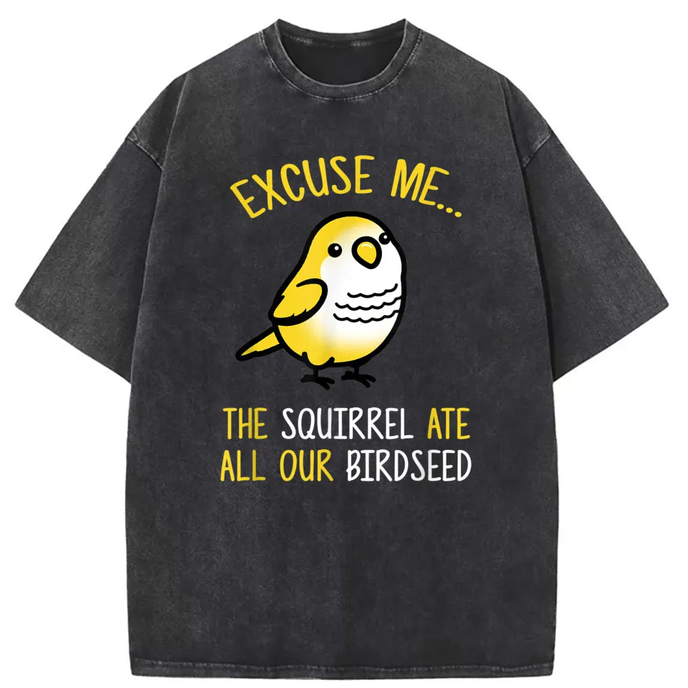 

Excuse Me The Squirrel Ate All Our Birdseed Men Funny Tshirts Boys Vintage Printed Sweatshirts Design 2023 New Fashion Tshirts
