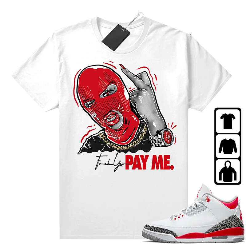 

Fire Red 3s Unisex Tees Sneaker Match Shirts Pay Me Print Women Streetwear 100% Cotton Graphic T Shirts For Women