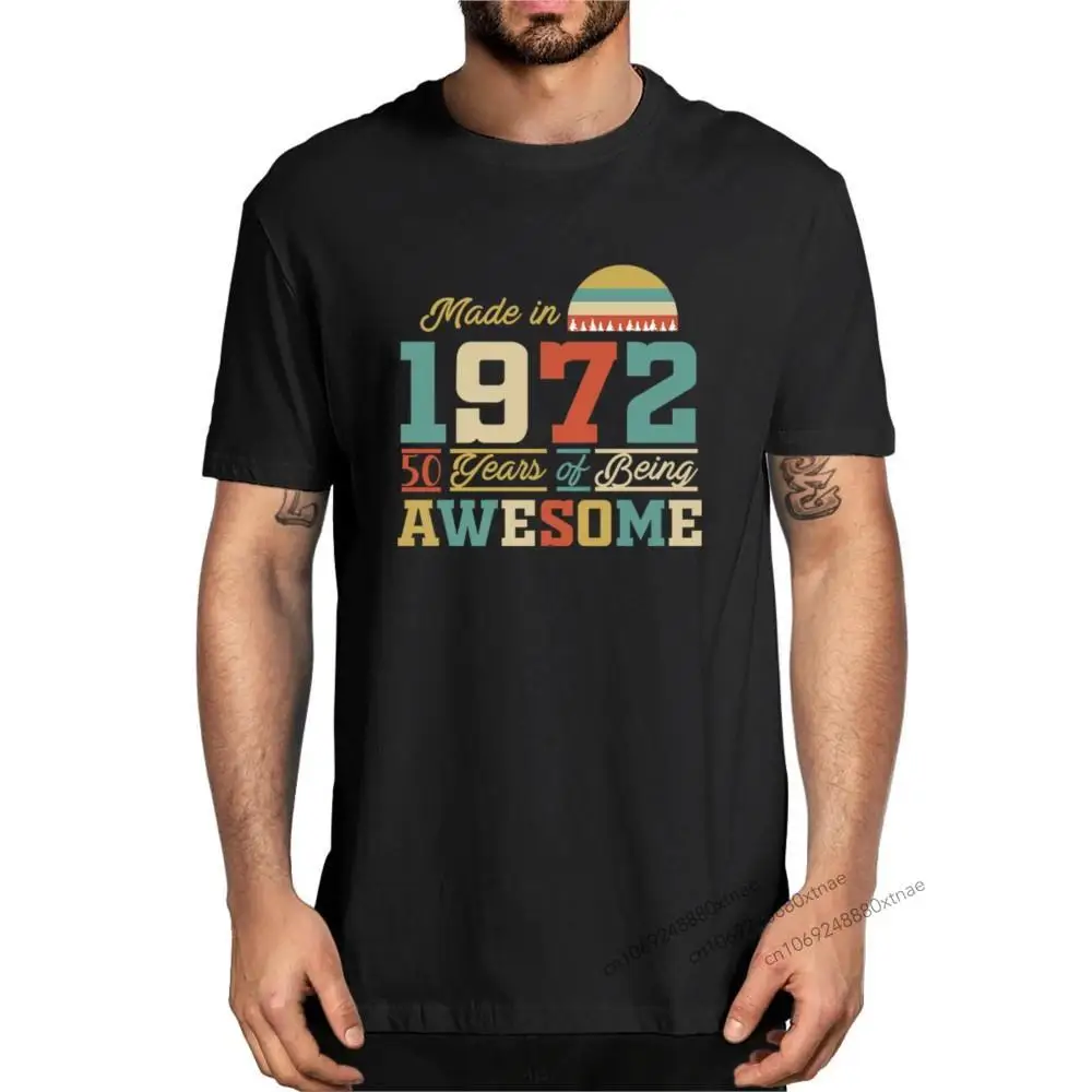 

100% Cotton 1972 tshirts 50 Years of Being Awesome 50th Birthday Gifts Men's Novelty T-Shirt Women Casual Streetwear Harajuku