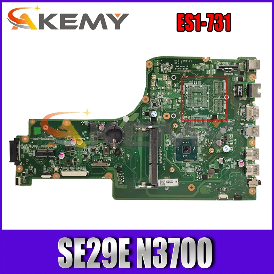 

AKEMY NBMZS11004 NB.MZS11.004 DAZYLBMB6E0 для acer Aspire ES1-731 материнская плата для ноутбука SE29E N3700, Бесплатный радиатор