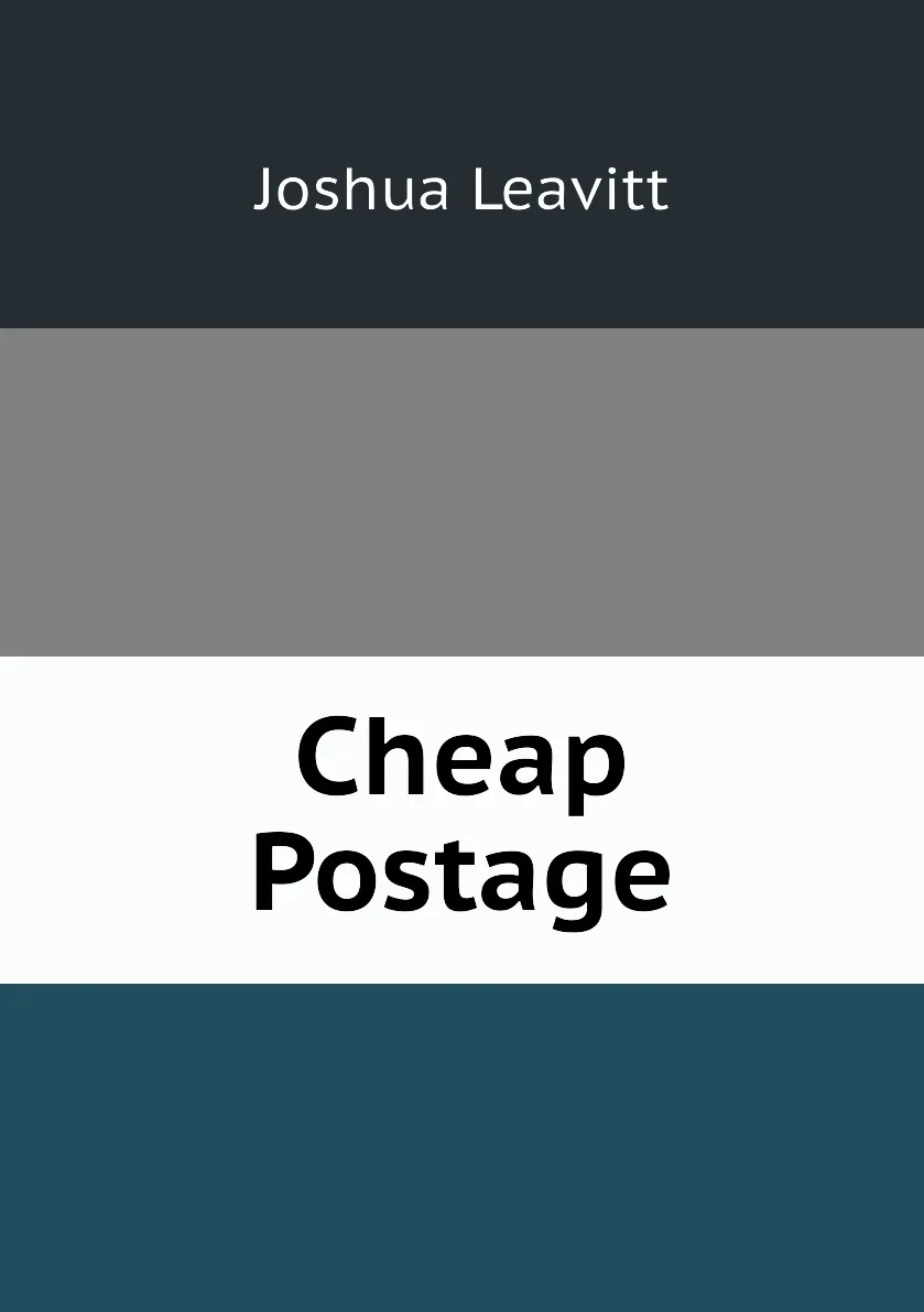 Книга Cheap Postage. Joshua Leavitt |