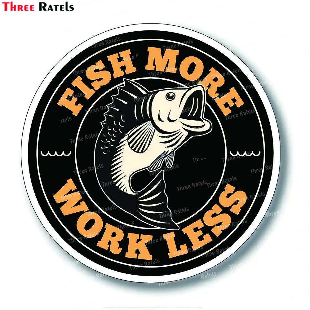 

Threee Ratels K166 Fish More Work Less Funny Fishing Sticker Decal For Car Boat Rv Motorcycle