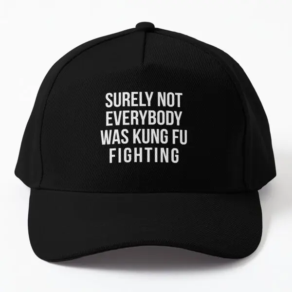 

Surely Not Everyy Was Kung Fu Fightin Baseball Cap Hat Outdoor Bonnet Sport Summer Casquette Casual Sun Spring Czapka