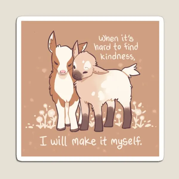 

When It Is Hard To Find Kindness I Will Magnet Cute Holder Magnetic Funny Children Refrigerator Home Decor Kids Toy