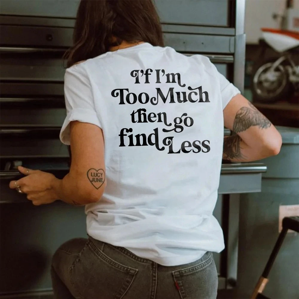 

Rheaclot If I'm Too Much Then Go Find Less Women's Summer Tops Graphic T-shirt O-Neck Tee