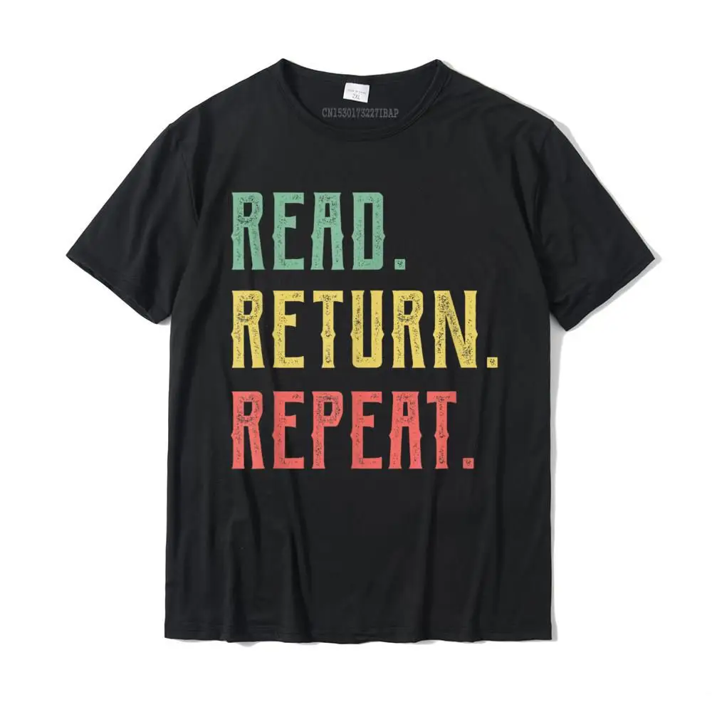 

Read Return Repeat Cute Librarian Tee Library Worker T-Shirt Hip Hop Tops Shirts For Male Wholesale Cotton Top T-Shirts Design