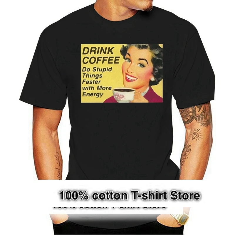 

Drink Coffee Do Stupid Things Slogan Woman T Shirt Black (Sizes S 2XL)(2)